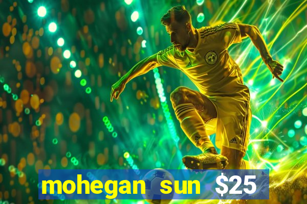 mohegan sun $25 free slot play