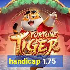 handicap 1.75