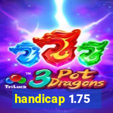 handicap 1.75