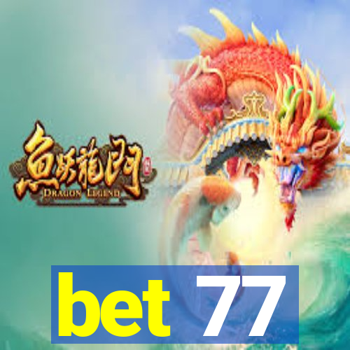 bet 77