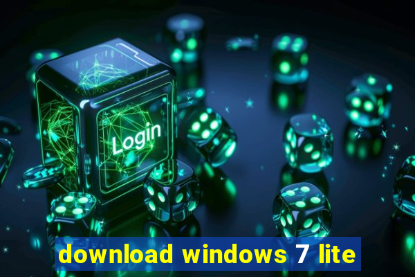 download windows 7 lite