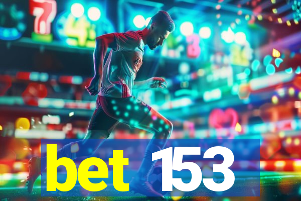 bet 153