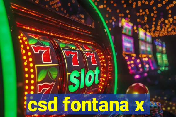 csd fontana x