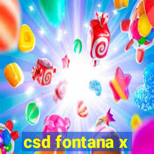 csd fontana x