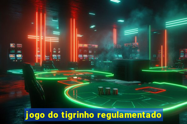 jogo do tigrinho regulamentado