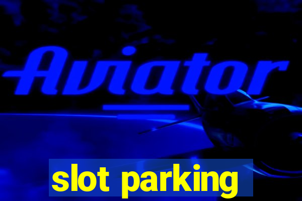 slot parking