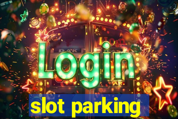 slot parking