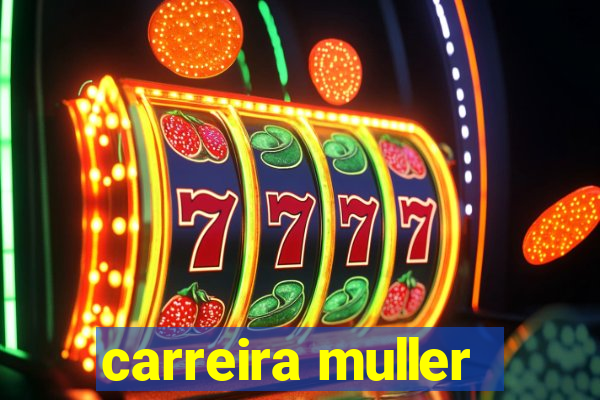 carreira muller