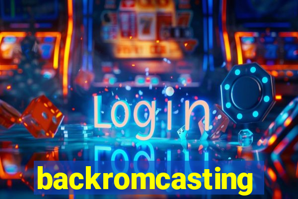 backromcasting