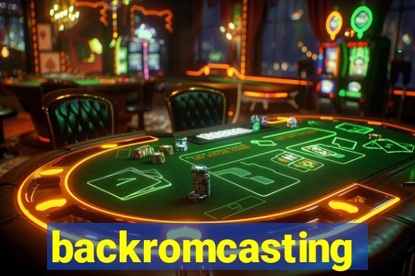 backromcasting