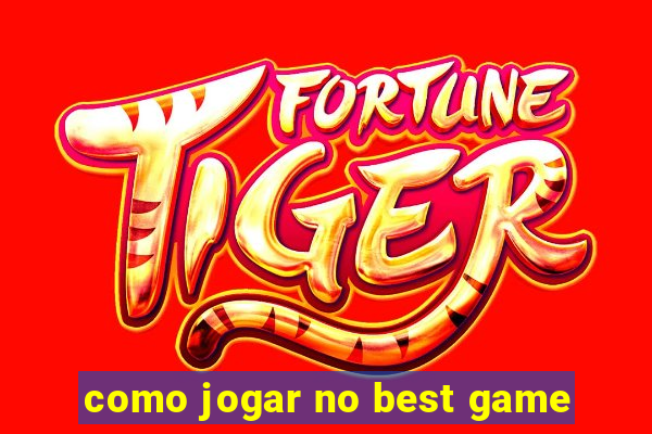 como jogar no best game