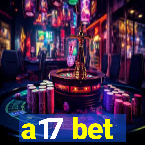 a17 bet