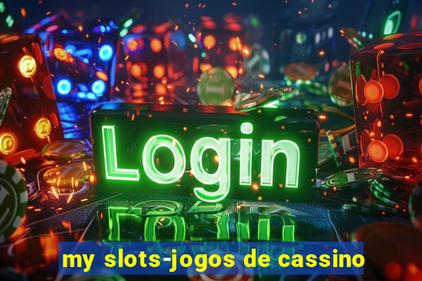 my slots-jogos de cassino