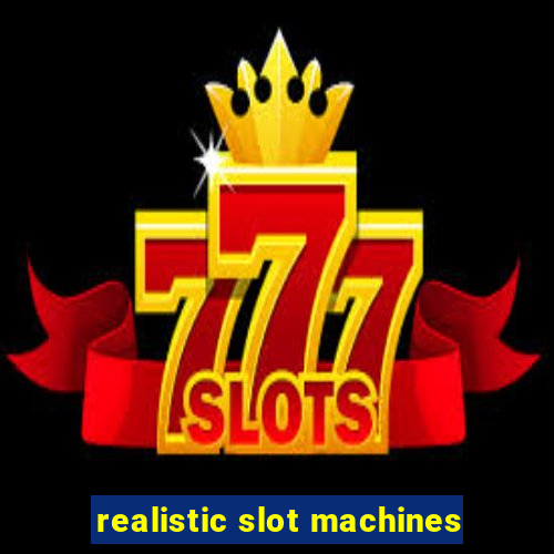 realistic slot machines