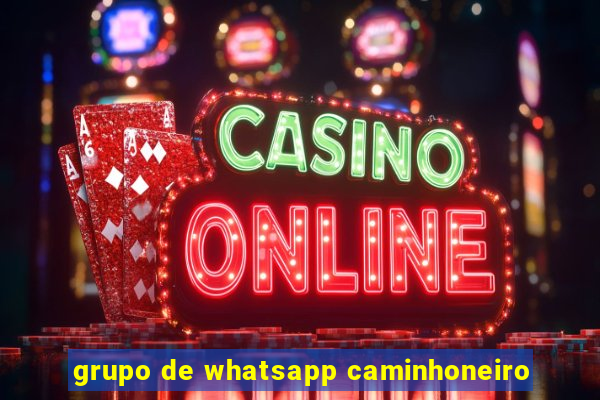 grupo de whatsapp caminhoneiro