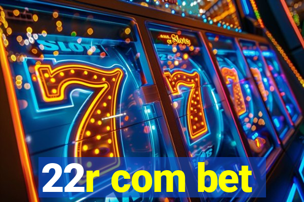 22r com bet