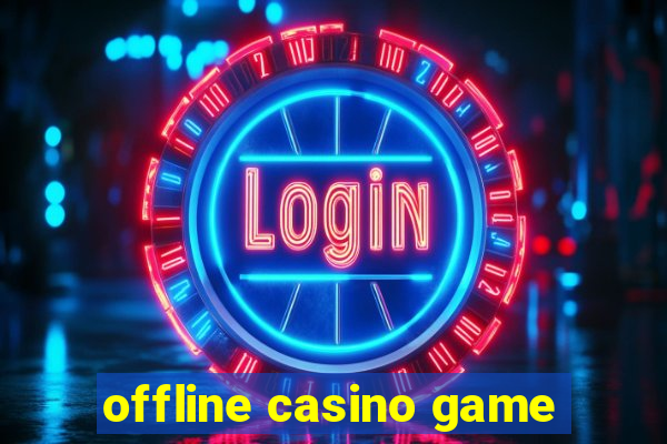 offline casino game