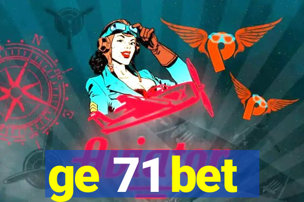 ge 71 bet