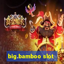 big.bamboo slot