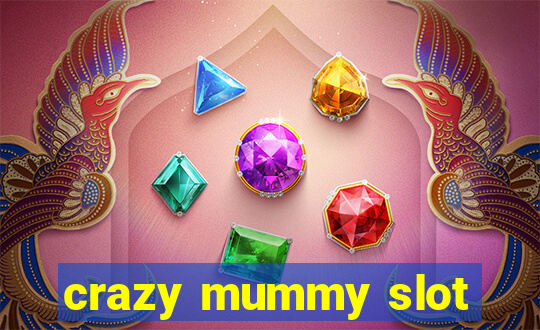 crazy mummy slot