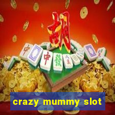 crazy mummy slot