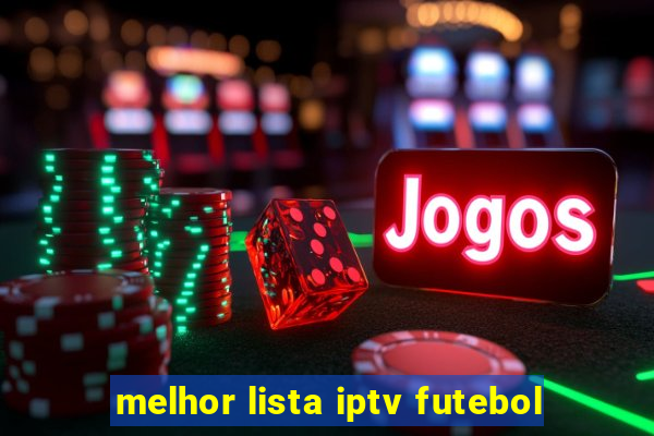 melhor lista iptv futebol