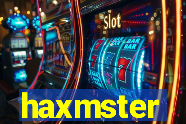 haxmster