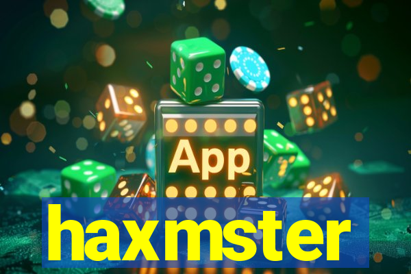 haxmster