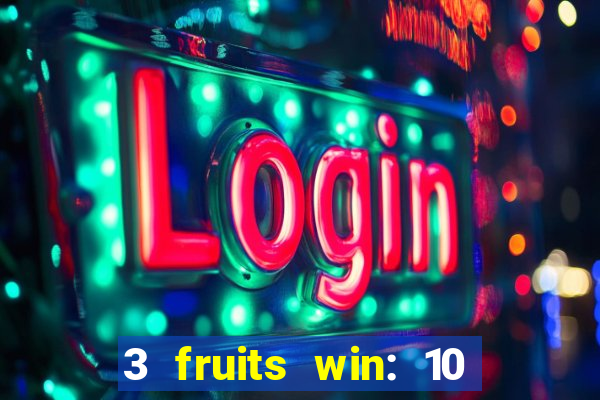 3 fruits win: 10 lines slot