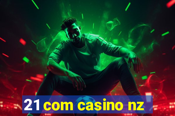 21 com casino nz