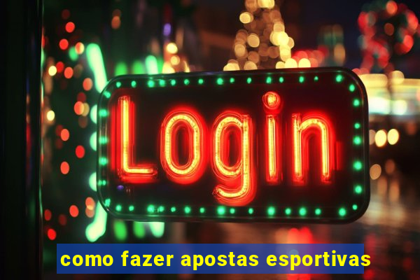 como fazer apostas esportivas