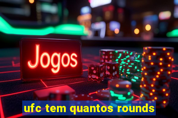 ufc tem quantos rounds