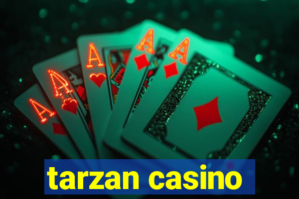 tarzan casino