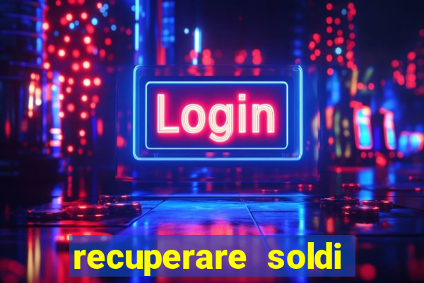 recuperare soldi persi alle slot