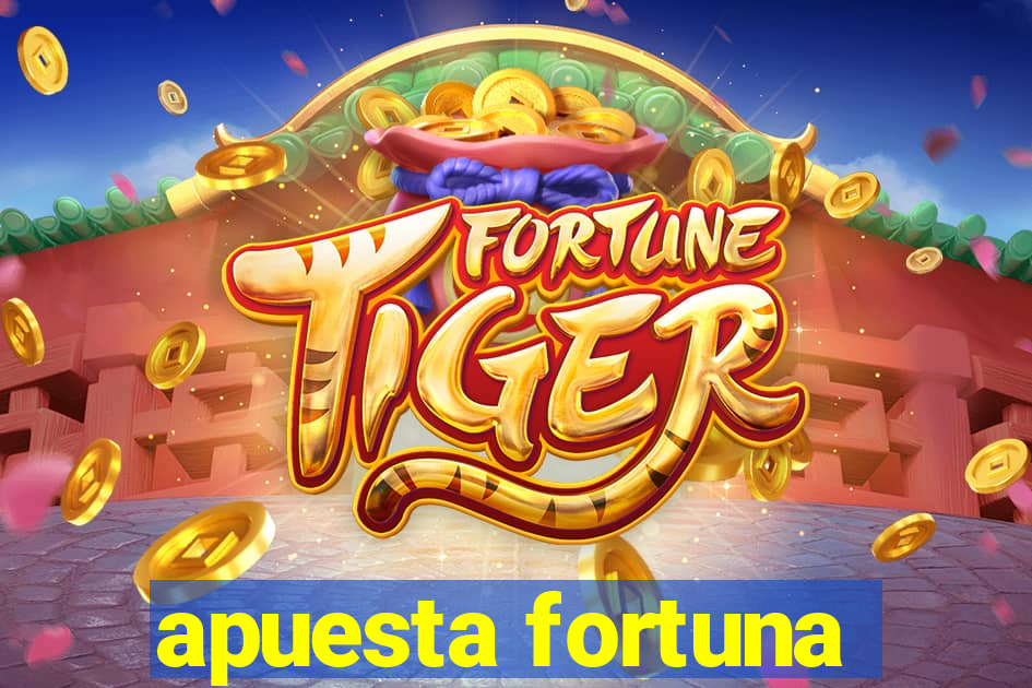 apuesta fortuna