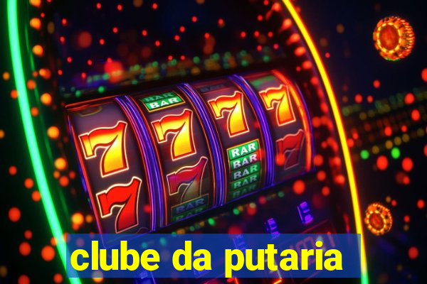 clube da putaria