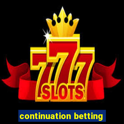 continuation betting