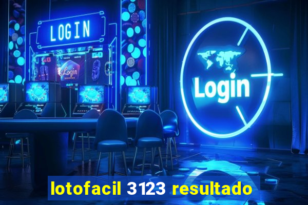 lotofacil 3123 resultado