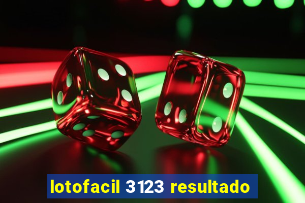 lotofacil 3123 resultado