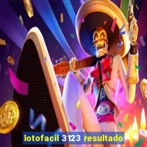 lotofacil 3123 resultado