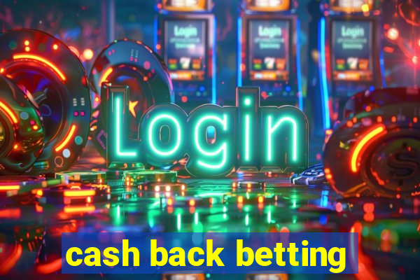 cash back betting