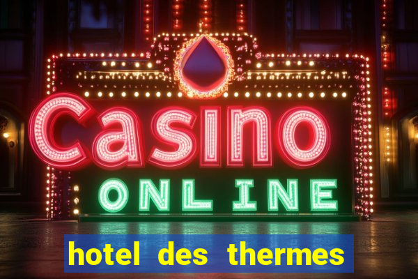 hotel des thermes et du casino luc sur mer