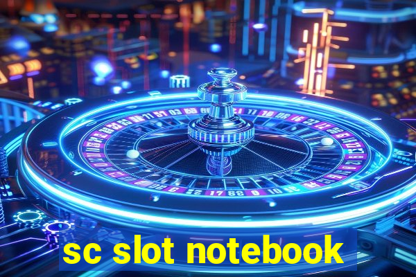 sc slot notebook