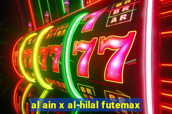 al ain x al-hilal futemax