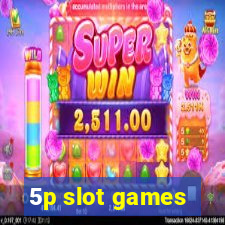 5p slot games