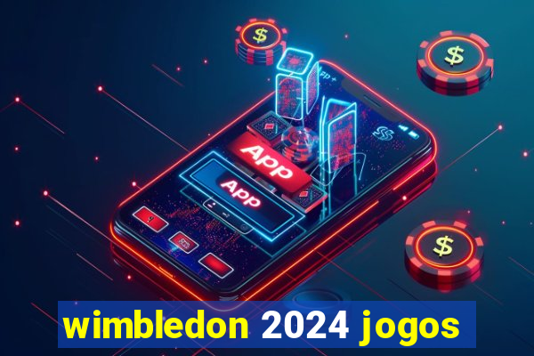 wimbledon 2024 jogos