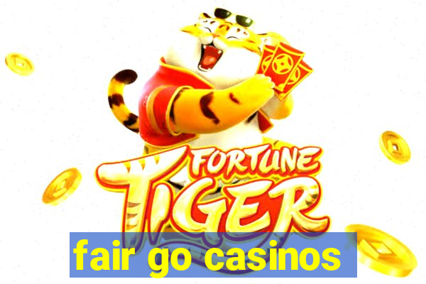 fair go casinos