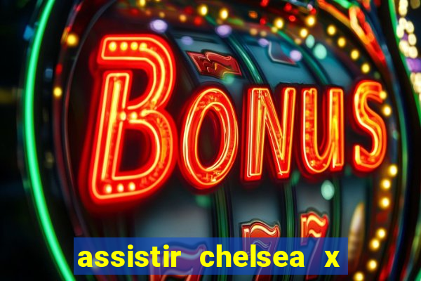 assistir chelsea x arsenal futemax