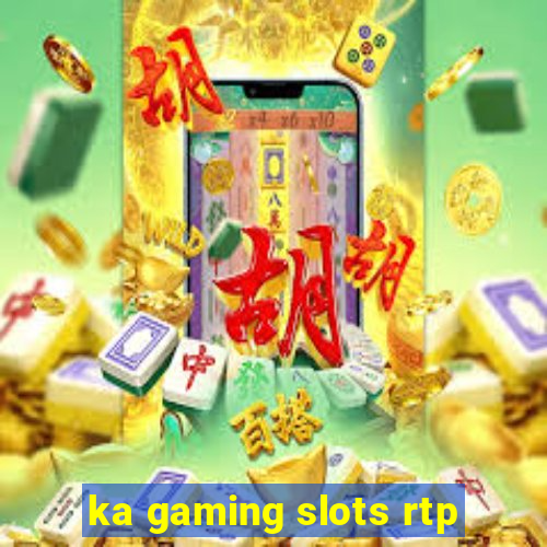 ka gaming slots rtp