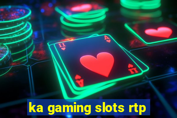 ka gaming slots rtp